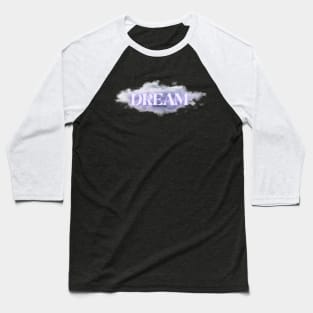 Dream in the clouds Baseball T-Shirt